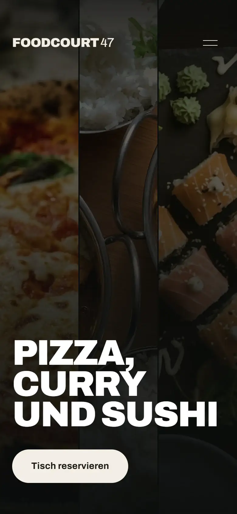 Mobile Startseite von Foodcourt47: drei schmale Fotospalten mit Pizza, Curry und Sushi, darunter die dreizeilige Überschrift „Pizza, Curry und Sushi“ und der Button „Tisch reservieren“.